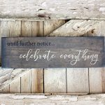 Celebrate Everything - 8x24 Wood Sign